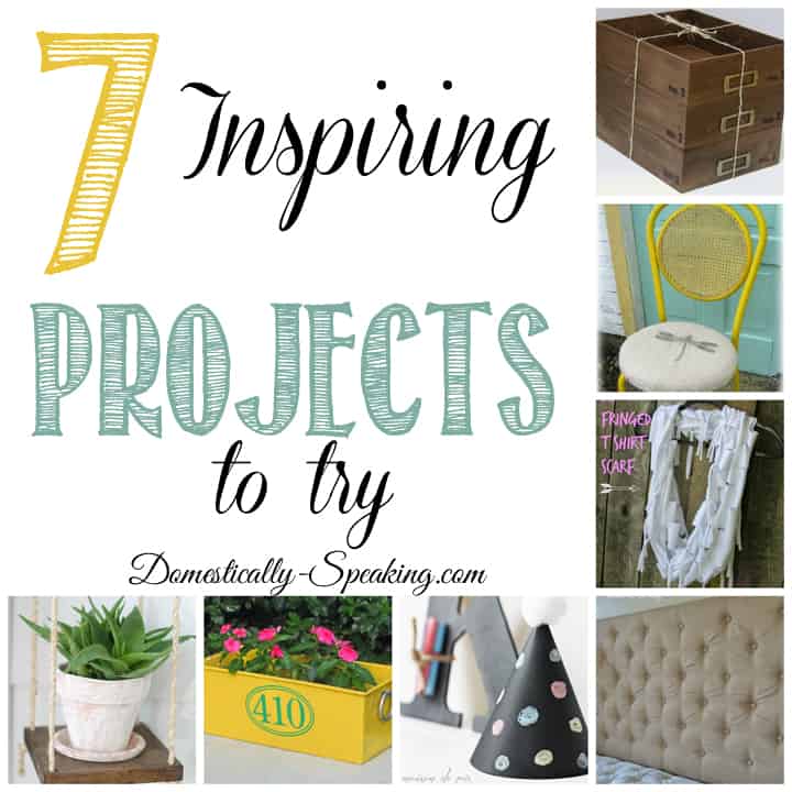 7 Inspiring Projects to Try