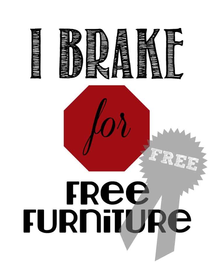 I Brake for Free Furniture Printable