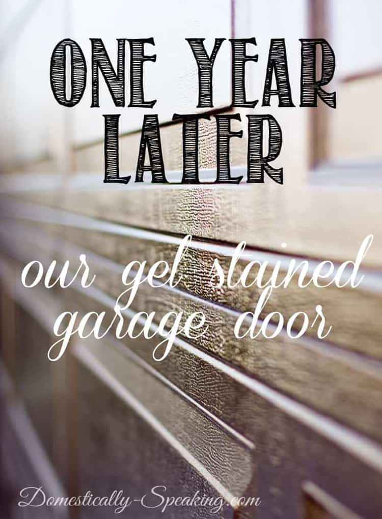 One Year Later… Our Gel Stained Garage Door