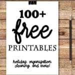 Over 100 Free Printables - HUGE collection of Christmas, other holidays, organization, cleaning, and more!