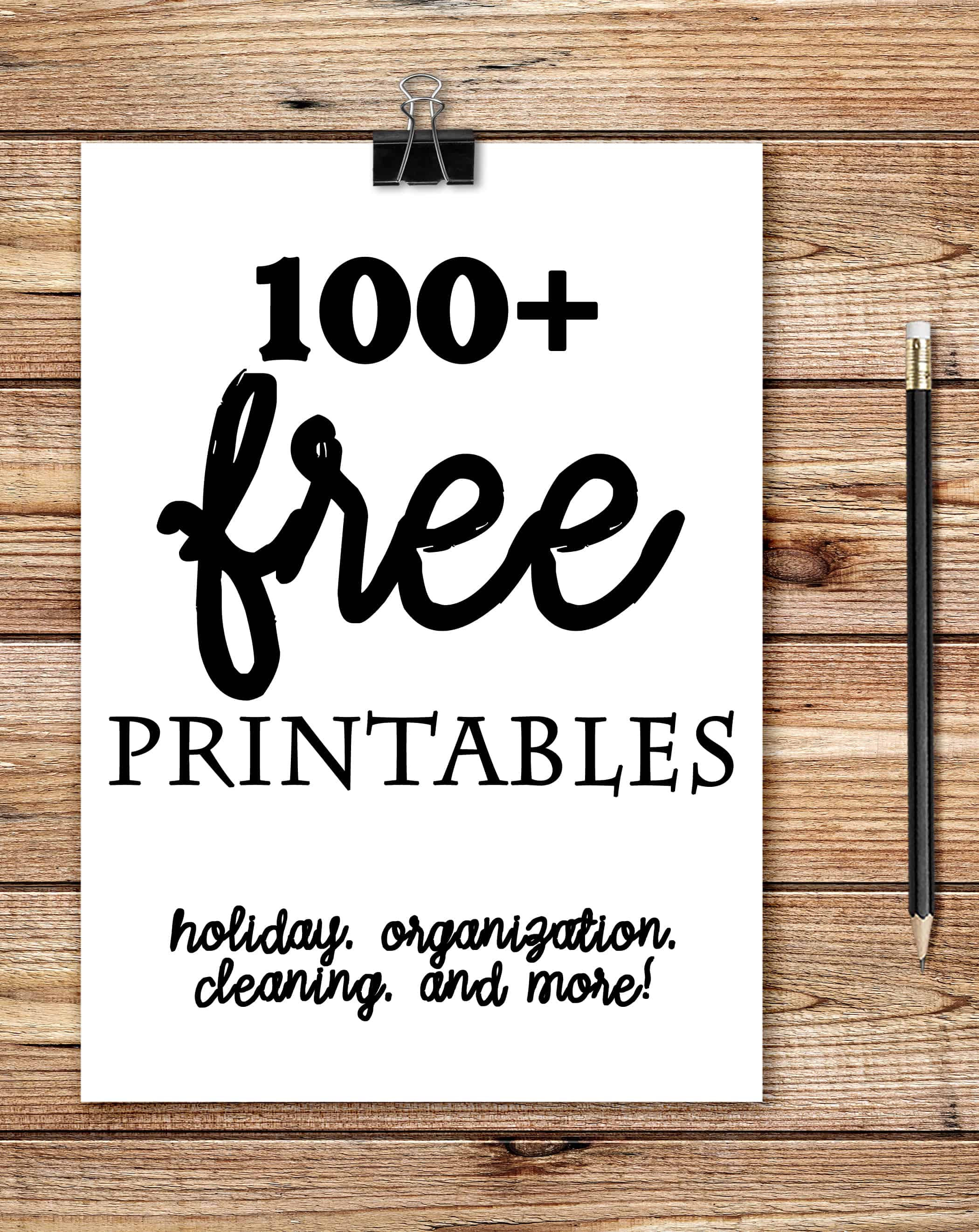 Over 100 Free Printables - HUGE collection of Christmas, other holidays, organization, cleaning, and more!